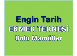 ENGİN TARİH EKMEK TEKNESİ UNLU MAMÜLLER