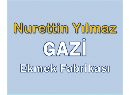 NURETTİN YILMAZ GAZİ EKMEK FABRİKASI
