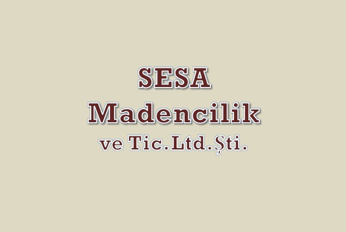 SESA MADENCİLİK VE TİCARET LİMİTED ŞİRKETİ