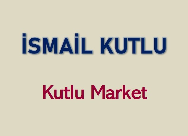 İSMAİL KUTLU KUTLU MARKET