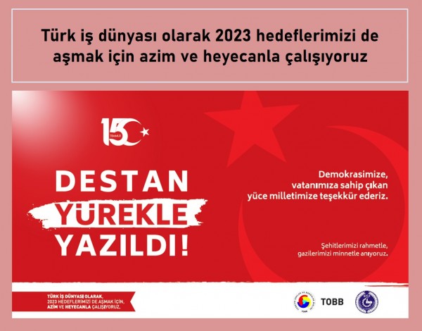 Türk iş dünyası olarak 2023 hedeflerimizi de aşmak için azim ve heyecanla çalışıyoruz